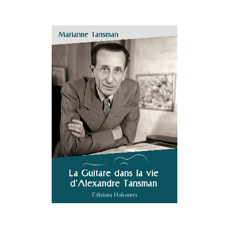 LA GUITARE DANS LA VIE D'ALEXANDRE TANSMAN EH29.3 MT