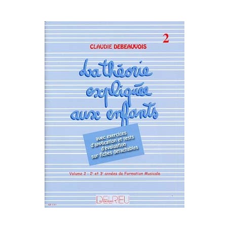 DEBEAUVOIS THEORIE EXPLIQUEE AUX ENFANTS 2  GD1563